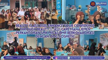 Beauty Class 2025: Enhance Your Confidence Through Beauty & Self-Care Manajemen Perkantoran SMK Migas BMR Berkolaborasi dengan OMG Cosmetic
